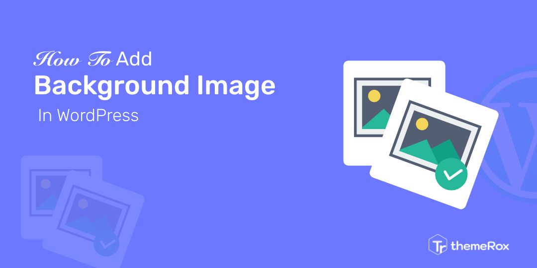 How To Add Background Image In WordPress Website